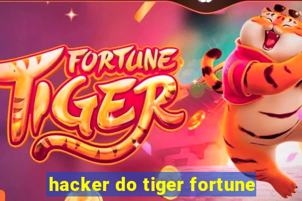 hacker do tiger fortune